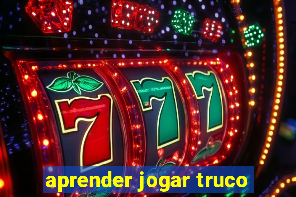 aprender jogar truco